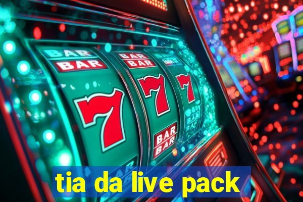 tia da live pack